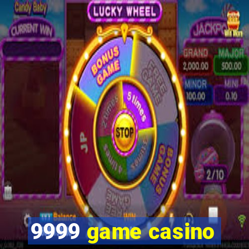 9999 game casino